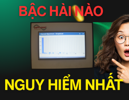 BẬC HÀI NGUY HIỂM NHẤT TRONG HỆ THỐNG ĐIỆN: BẬC 3 HAY BẬC 5? 
