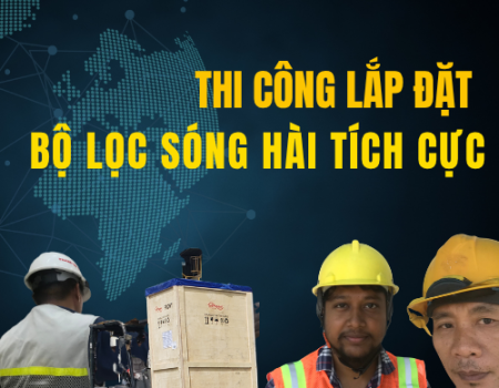 THI CÔNG LẮP ĐẶT BỘ LỌC SÓNG HÀI TÍCH CỰC